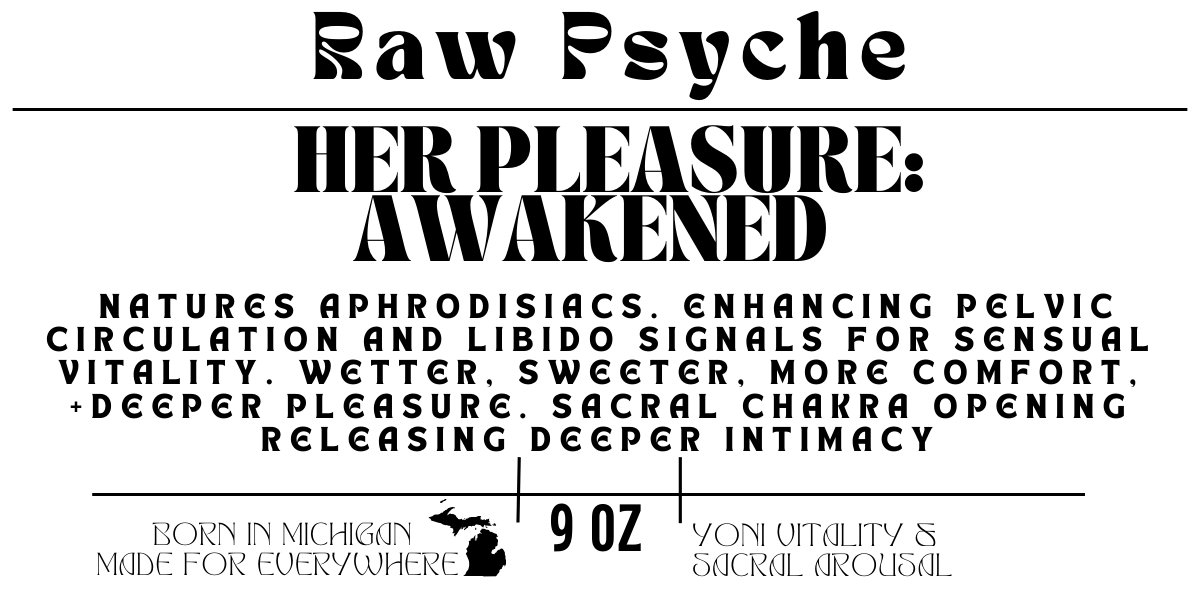 Her Pleasure: Awakened Tincture - raw psycheTIN-HERPLEASURE-1OZraw psyche1 oz